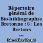 Répertoire général de Bio-bibliographie Bretonne : 6 : Les Bretons : (Couet-Dul)