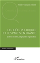 Les idées politiques et les partis en France : la force des idées, la logique des organisations