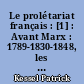 Le prolétariat français : [1] : Avant Marx : 1789-1830-1848, les révolutions escamotées