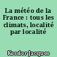 La météo de la France : tous les climats, localité par localité