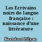 Les Ecrivains noirs de langue française : naissance d'une littérature