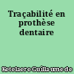 Traçabilité en prothèse dentaire