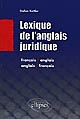 Lexique juridique : français-anglais, anglais-français