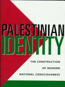 Palestinian identity : the construction of modern national consciousness