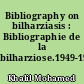 Bibliography on bilharziasis : Bibliographie de la bilharziose.1949-1958