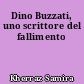 Dino Buzzati, uno scrittore del fallimento