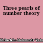 Three pearls of number theory