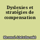 Dyslexies et stratégies de compensation