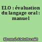 ELO : évaluation du langage oral : manuel