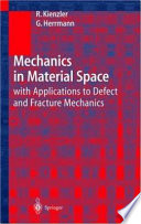 Mechanics in material space : with applications to defect and fracture mechanics