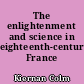 The enlightenment and science in eighteenth-century France