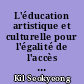 L'éducation artistique et culturelle pour l'égalité de l'accès à la culture