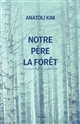 Notre Père la Forêt : roman parabole