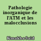 Pathologie inorganique de l'ATM et les malocclusions