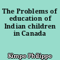 The Problems of education of Indian children in Canada