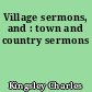 Village sermons, and : town and country sermons