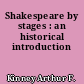 Shakespeare by stages : an historical introduction