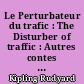 Le Perturbateur du trafic : The Disturber of traffic : Autres contes de terre et de mer