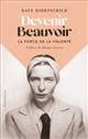 Devenir Beauvoir : la force de la volonté