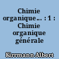 Chimie organique... : 1 : Chimie organique générale