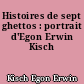 Histoires de sept ghettos : portrait d'Egon Erwin Kisch