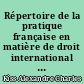 Répertoire de la pratique française en matière de droit international public : 2