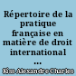 Répertoire de la pratique française en matière de droit international public : Tome IV