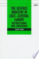 The defence industry in East-Central Europe : restructuring and conversion