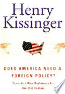 Does America need a foreign policy ? : towards a diplomacy for the 21st century