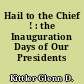 Hail to the Chief ! : the Inauguration Days of Our Presidents