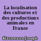 La localisation des cultures et des productions animales en France
