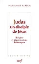 Judas, un disciple de Jésus : exégèse et répercussions historiques