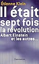 Il était sept fois la Révolution : Albert Einstein et les autres...