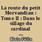 La route du petit Morvandiau : Tome II : Dans le sillage du cardinal Lavigerie et de Léon XIII