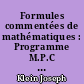 Formules commentées de mathématiques : Programme M.P.C : formulaire et corrigé : fascicules B et C