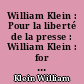 William Klein : Pour la liberté de la presse : William Klein : for press freedom