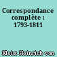 Correspondance complète : 1793-1811