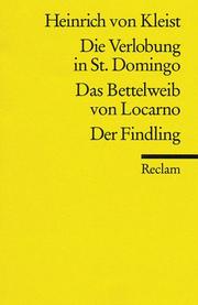 Die Verlobung in St. Domingo : Das Bettelweib von Locarno : Der Findling : Erzählungen