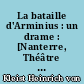 La bataille d'Arminius : un drame : [Nanterre, Théâtre Nanterre-Amandiers, 7 mars 1995]