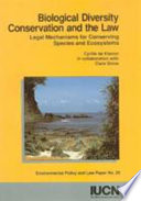 Biological diversity conservation and the law : legal mechanisms for conserving species and ecosystems