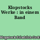 Klopstocks Werke : in einem Band