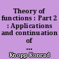 Theory of functions : Part 2 : Applications and continuation of the general theory