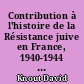 Contribution à l'histoire de la Résistance juive en France, 1940-1944 : par David Knout. [Avant-propos par Isaac Schneersohn. Préface de Louis Saillant.]