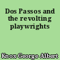 Dos Passos and the revolting playwrights