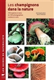 Les champignons dans la nature : 230 espçces et plus de 300 photographies couleurs in-situ