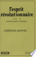L'Esprit révolutionnaire : suivi de Marxisme, utopie et anti-utopie