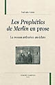 Les "Prophéties de Merlin" en prose : le roman arthurien en éclats