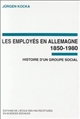 Histoire d'un groupe social : les employés en Allemagne, 1850-1980