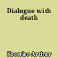 Dialogue with death