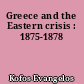 Greece and the Eastern crisis : 1875-1878